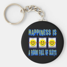 HAPPINESS IS ROOM FULL OF SLOTS KEYCHAINS