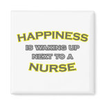 Happiness Is Waking Up Next To a Nurse magnets