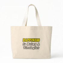 Happiness...Virologist Tote Bag