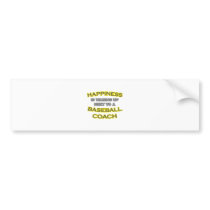 Happiness .. Waking Up .. Baseball Coach bumper stickers
