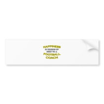 Happiness .. Waking Up .. Football Coach bumper stickers