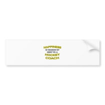 Happiness .. Waking Up .. Hockey Coach bumper stickers