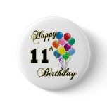 Happy 11th Birthday Gifts and Birthday Apparel Buttons