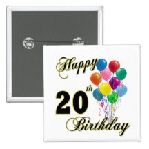 Happy 20th Birthday Gifts and Birthday Apparel Pinback Buttons