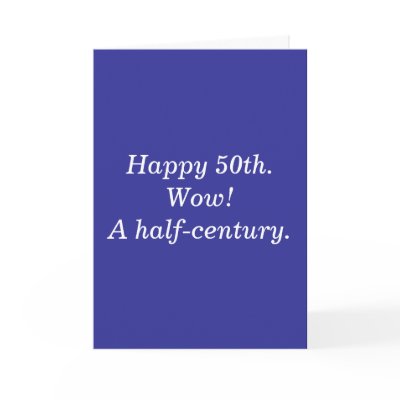 Happy 50th.Wow! A half-century. Cards by snarkycreations