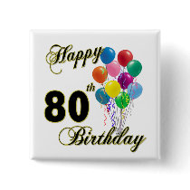 Happy 80th Birthday Gifts and Birthday Apparel Buttons