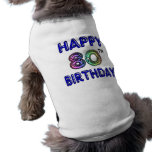 Happy 80th Birthday Gifts and Birthday Apparel Doggie T Shirt