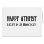 Happy Atheist i believe in life before death cards