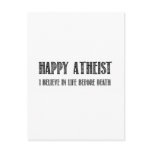 Happy Atheist i believe in life before death postcards