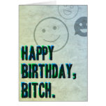 Happy Birthday, B!tch. cards