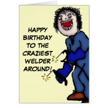Happy Birthday Crazy Welder Card