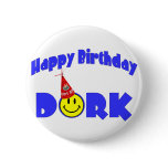 Happy Birthday Dork buttons