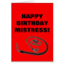 HAPPY BIRTHDAY MISTRESS! GREETING CARD
