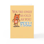 Happy Birthday - Old As You Feel cards