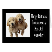Happy Birthday Sexy Bee-otch Greeting Card