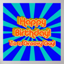 Happy Birthday to a Groovy Guy Posters