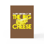 Happy Birthday to the BIG CHEESE Card