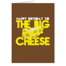 Happy Birthday to the BIG CHEESE Card