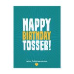 Happy Birthday Tosser postcards
