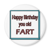 Happy Birthday You Old Fart