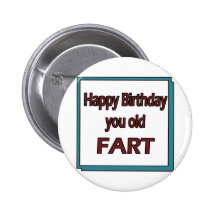 Happy Birthday You Old Fart Pins