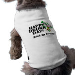 Happy Drunk Day Drink Up Bitches pet clothing