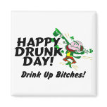 Happy Drunk Day Drink Up Bitches magnets