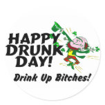 Happy Drunk Day Drink Up Bitches stickers