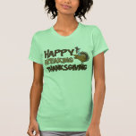 Happy Freaking Thanksgiving T-shirts