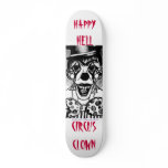 Happy Hell Circus Clown skateboards