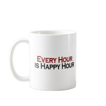Happy Hour Every Hour Coffee Mugs