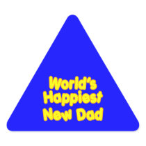 Happy New Fathers & Dads : Worlds Happiest New Dad Triangle Stickers