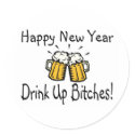 Happy New Year Drink Up Bitches Beer stickers