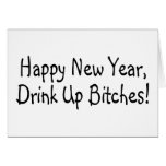 Happy New Year Drink Up Bitches Cards