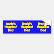 Happy Positive Fathers & Dads  Worlds Happiest Dad Bumper Sticker