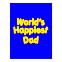 Happy Positive Fathers & Dads  Worlds Happiest Dad Postcard