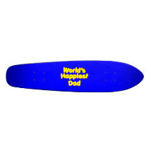 Happy Positive Fathers & Dads  Worlds Happiest Dad Skate Decks