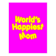 Happy Positive Mothers & Moms  Worlds Happiest Mum Post Cards