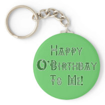 Happy St Patricks Day Birthday to Me Keychains