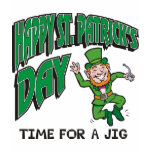 Happy St. Patrick's Day Time For A Jig t-shirts