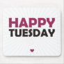 Happy Tuesday Mousemats