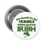 Hard to be Humble Irish Joke Pins & Buttons