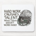 Hard Work Crushes Talent Mousepad