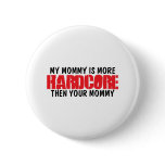 Hardcore Mum buttons