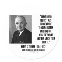 Harry Truman Best Way Give Advice To Your Children