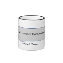 Harry Truman Quote If you can't convince, confuse Coffee Mug