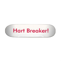 Hart Breaker! Skate Board Decks
