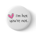 HART, i'm hot, you're not. buttons