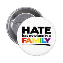 Hate Has No Place in a Family Pinback Buttons