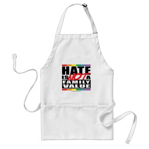 Hate Is NOT A Family Value Apron